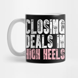 Closing Deals In High Heels - Real Estate Chick Gift Mug